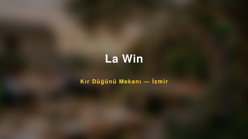 La Win İzmir Kır Düğünü Mekanı