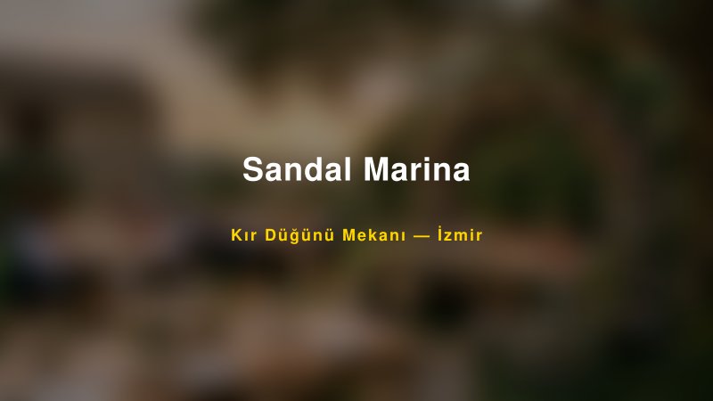 Sandal Marina İzmir Kır Düğünü Mekanı