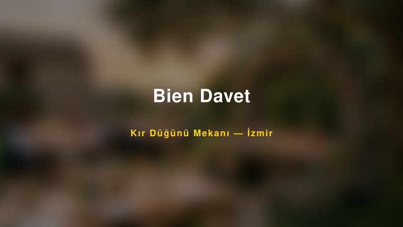 Bien Davet İzmir Kır Düğünü Mekanı