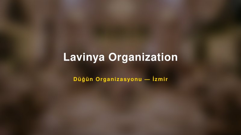 Lavinya Organization — İzmir Kır Düğünü Mekanı Rehberi
