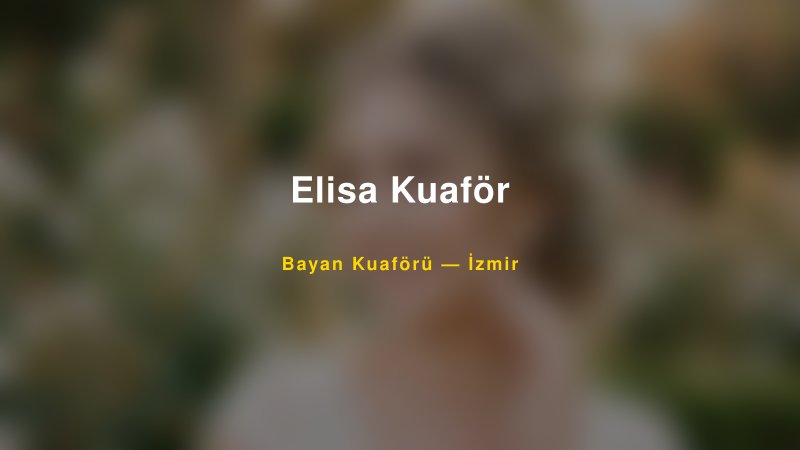 Elisa Kuaför — İzmir Kır Düğünü Mekanı Rehberi