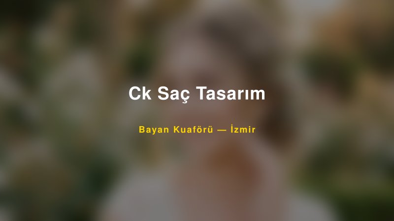 Ck Saç Tasarım — İzmir Kır Düğünü Mekanı Rehberi