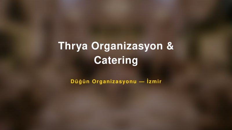 Thrya Organizasyon & Catering — İzmir Kır Düğünü Mekanı Rehberi