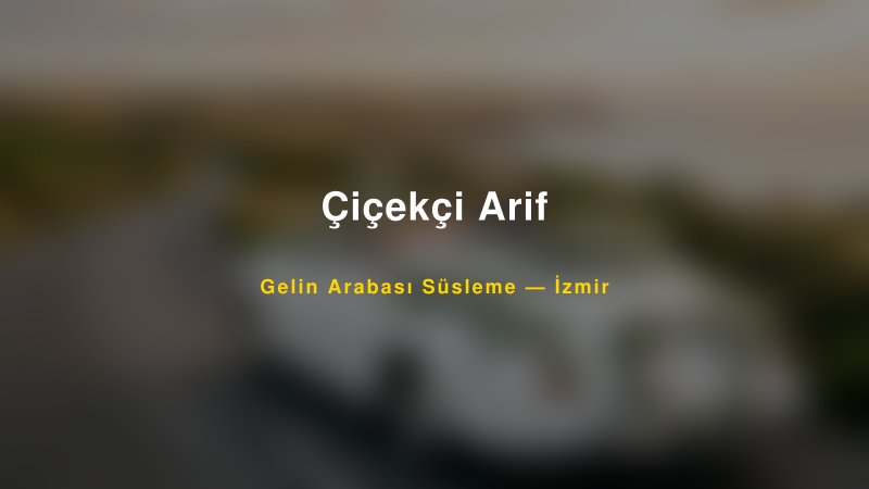Çiçekçi Arif — İzmir Kır Düğünü Mekanı Rehberi
