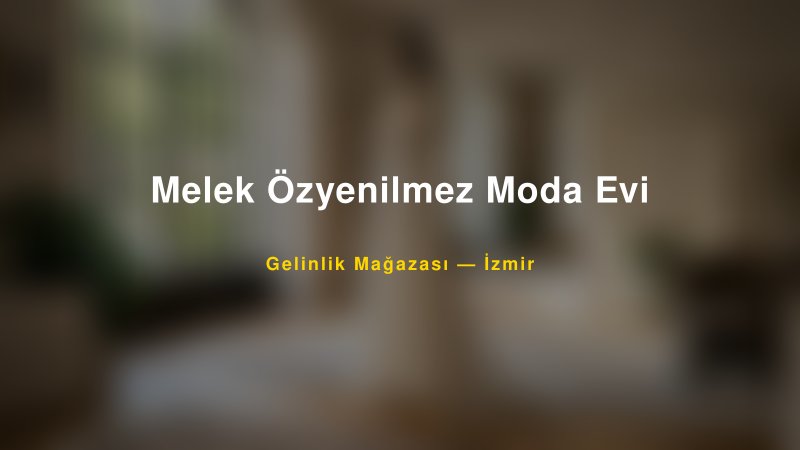 Melek Özyenilmez Moda Evi — İzmir Kır Düğünü Mekanı Rehberi