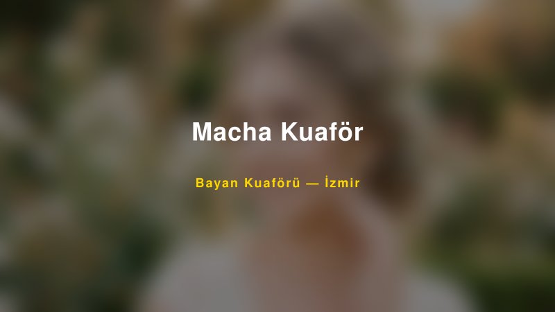 Macha Kuaför — İzmir Kır Düğünü Mekanı Rehberi