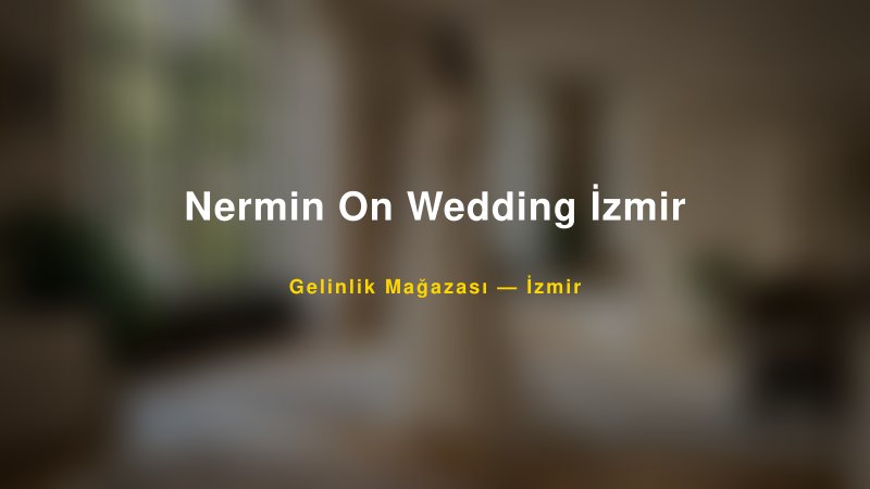 Nermin On Wedding İzmir — İzmir Kır Düğünü Mekanı Rehberi