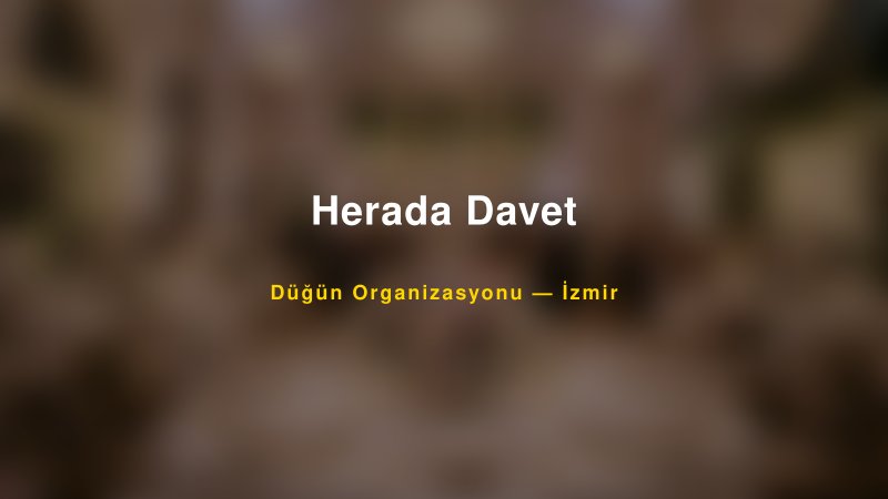 Herada Davet — İzmir Kır Düğünü Mekanı Rehberi