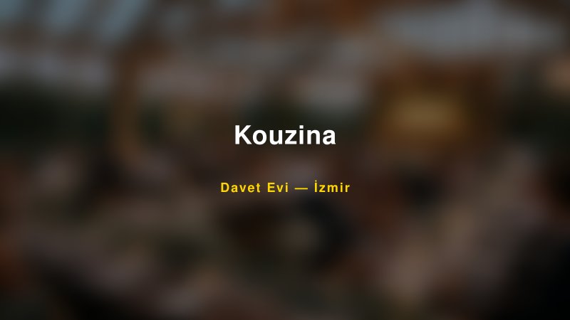 Kouzina — İzmir Kır Düğünü Mekanı Rehberi