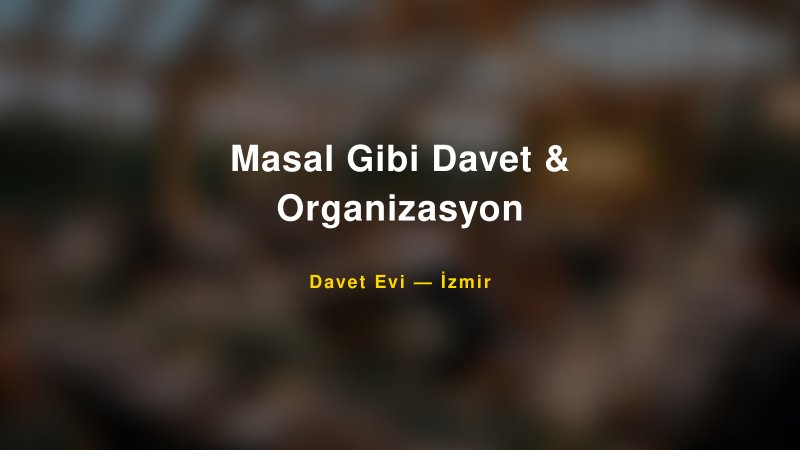 Masal Gibi Davet & Organizasyon Nişan ve Davet Organizasyonu İpuçları — 1
